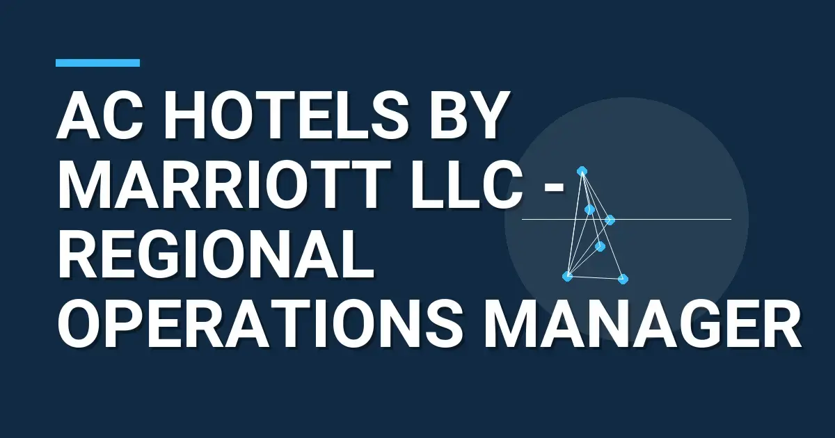 AC Hotels by Marriott LLC - Regional Operations Manager