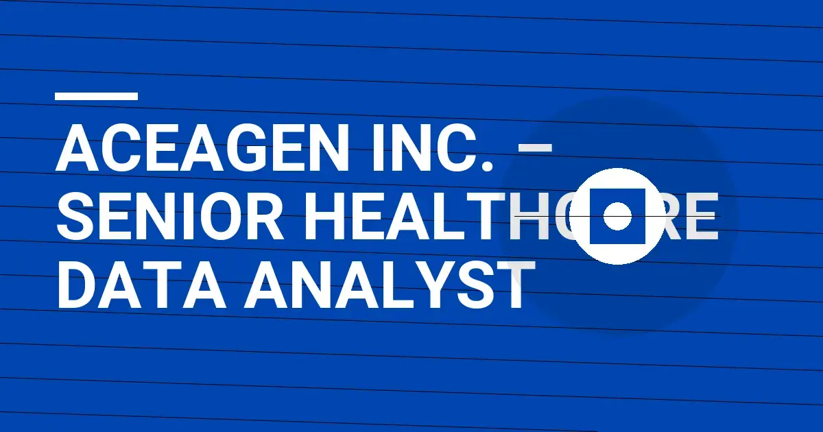 Aceagen Inc. – Senior Healthcare Data Analyst