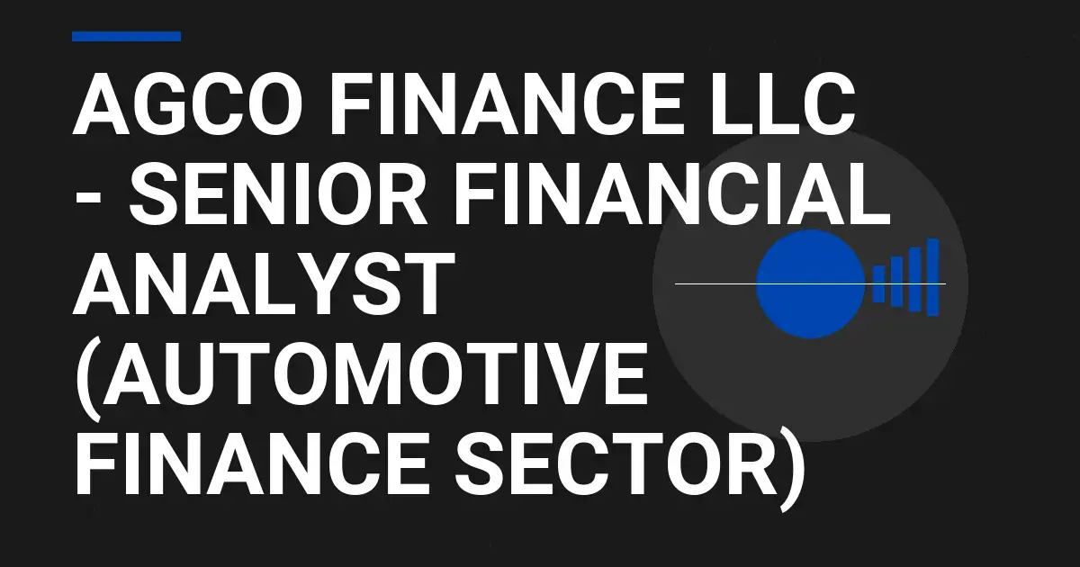 AGCO Finance LLC - Senior Financial Analyst (Automotive Finance Sector)