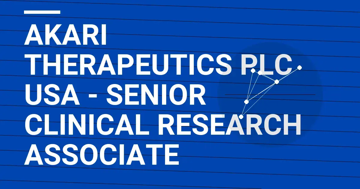 Akari Therapeutics PLC USA - Senior Clinical Research Associate