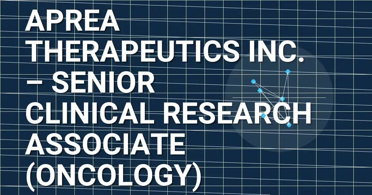 Aprea Therapeutics Inc. – Senior Clinical Research Associate (Oncology)