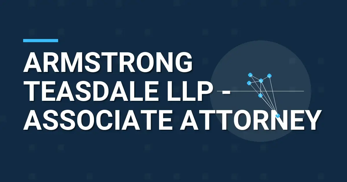 Armstrong Teasdale LLP - Associate Attorney
