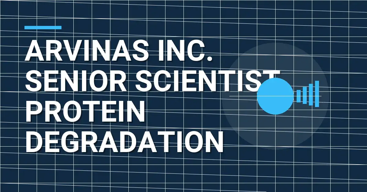 Arvinas Inc. Senior Scientist, Protein Degradation