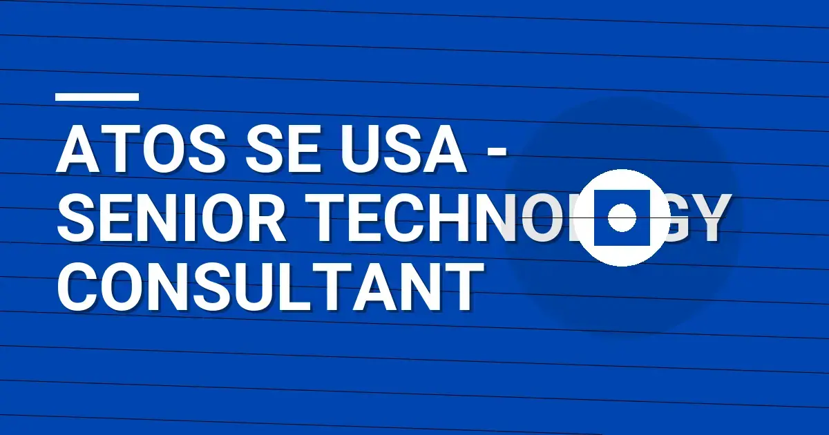 Atos SE USA - Senior Technology Consultant