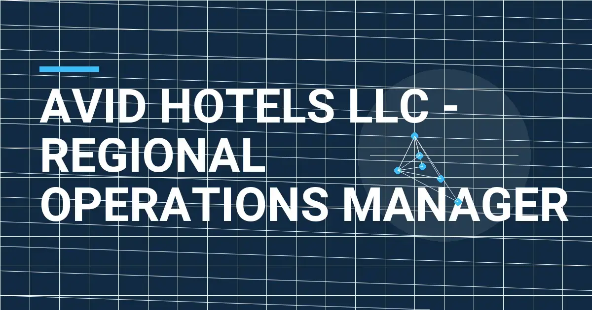 Avid Hotels LLC - Regional Operations Manager