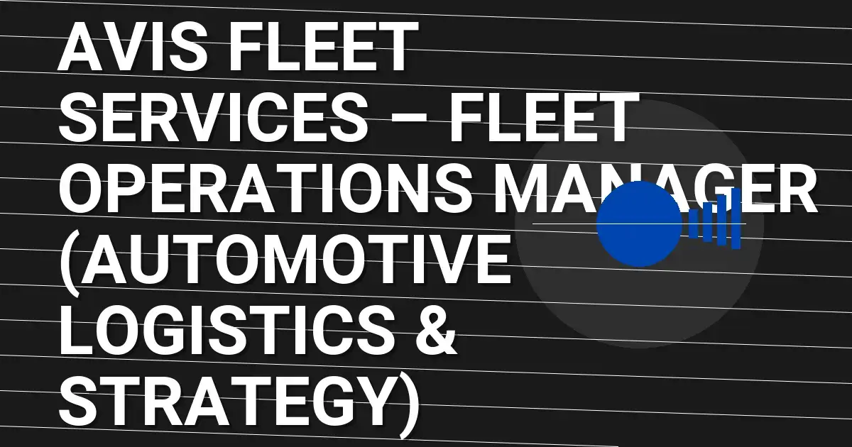 Avis Fleet Services – Fleet Operations Manager (Automotive Logistics & Strategy)