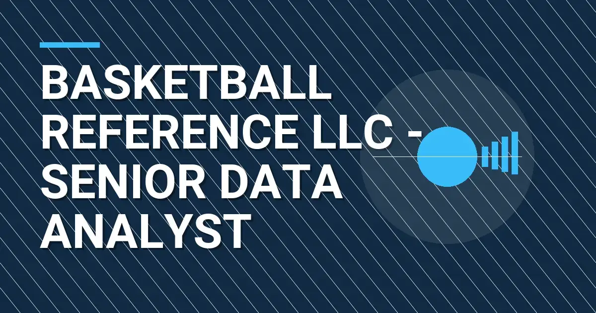 Basketball Reference LLC - Senior Data Analyst