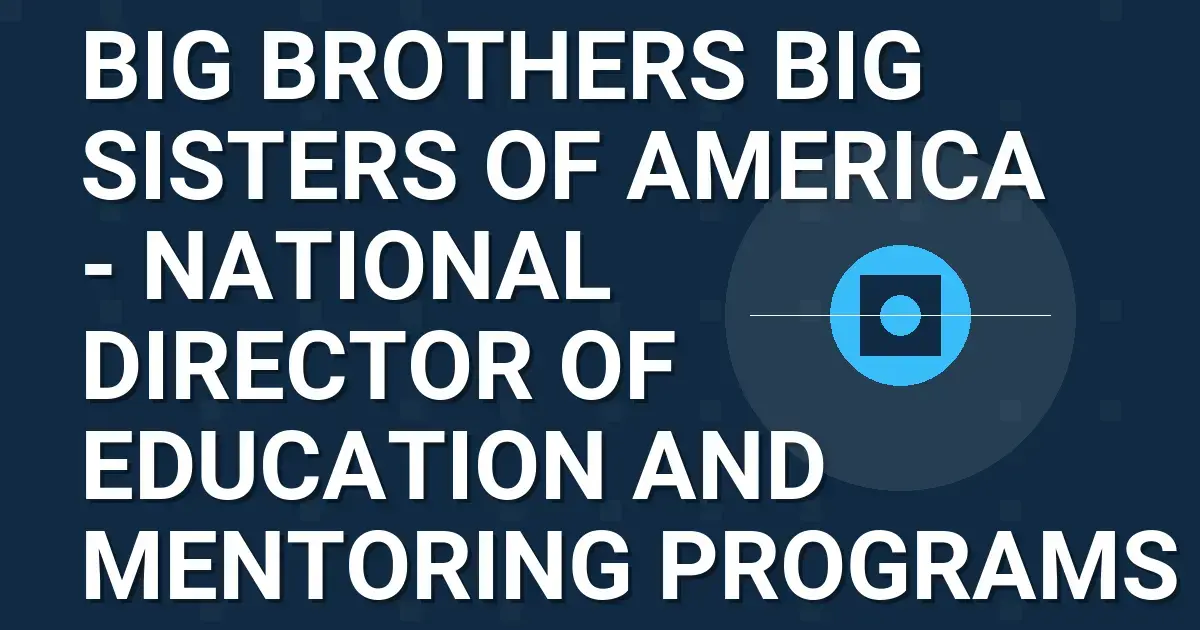 Big Brothers Big Sisters of America - National Director of Education and Mentoring Programs