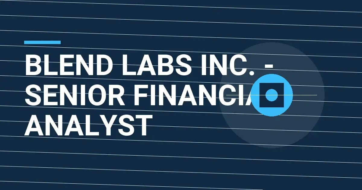 Blend Labs Inc. - Senior Financial Analyst