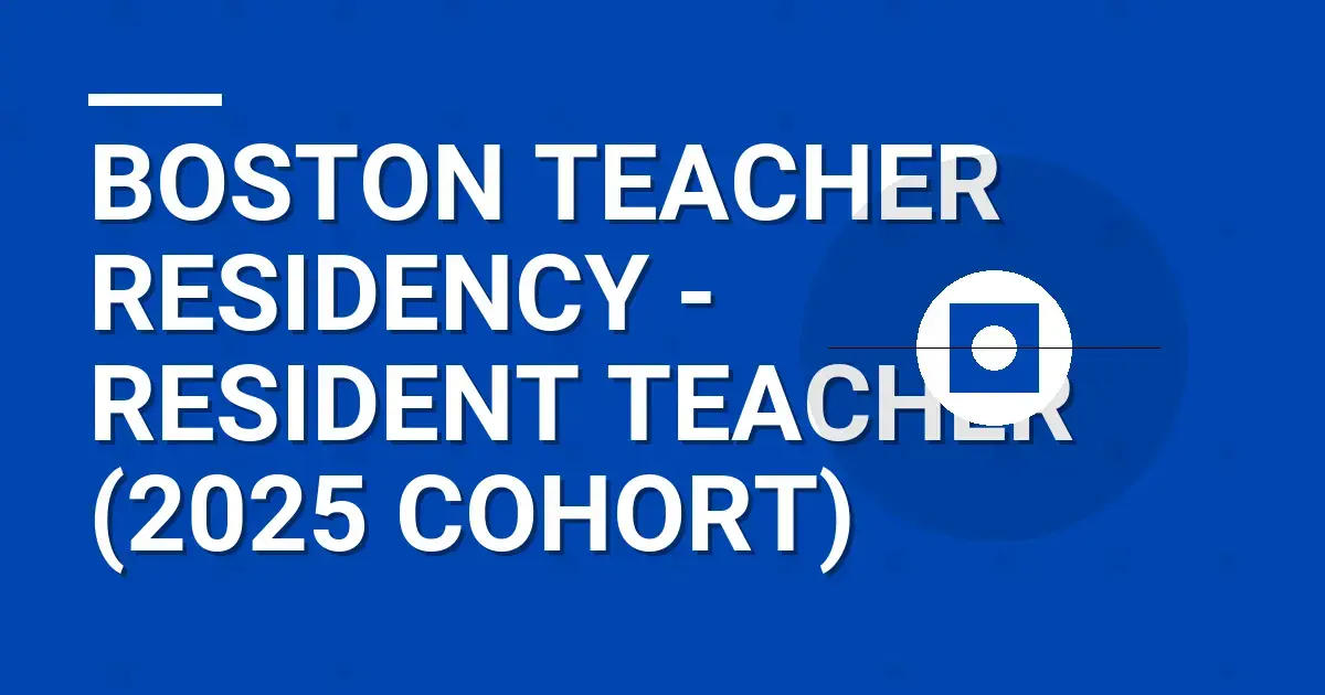 Boston Teacher Residency - Resident Teacher (2025 Cohort)