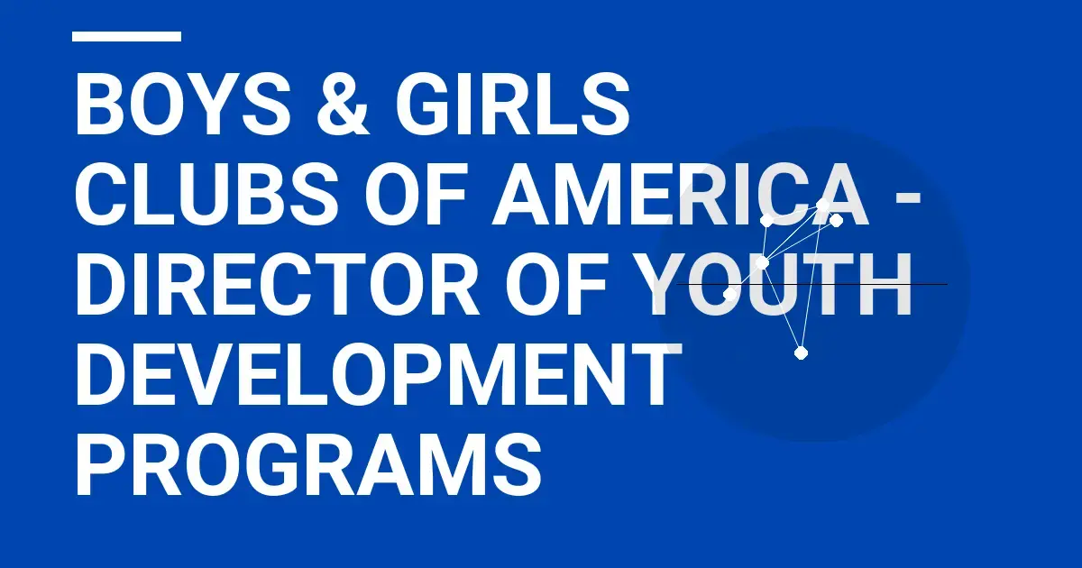 Boys & Girls Clubs of America - Director of Youth Development Programs
