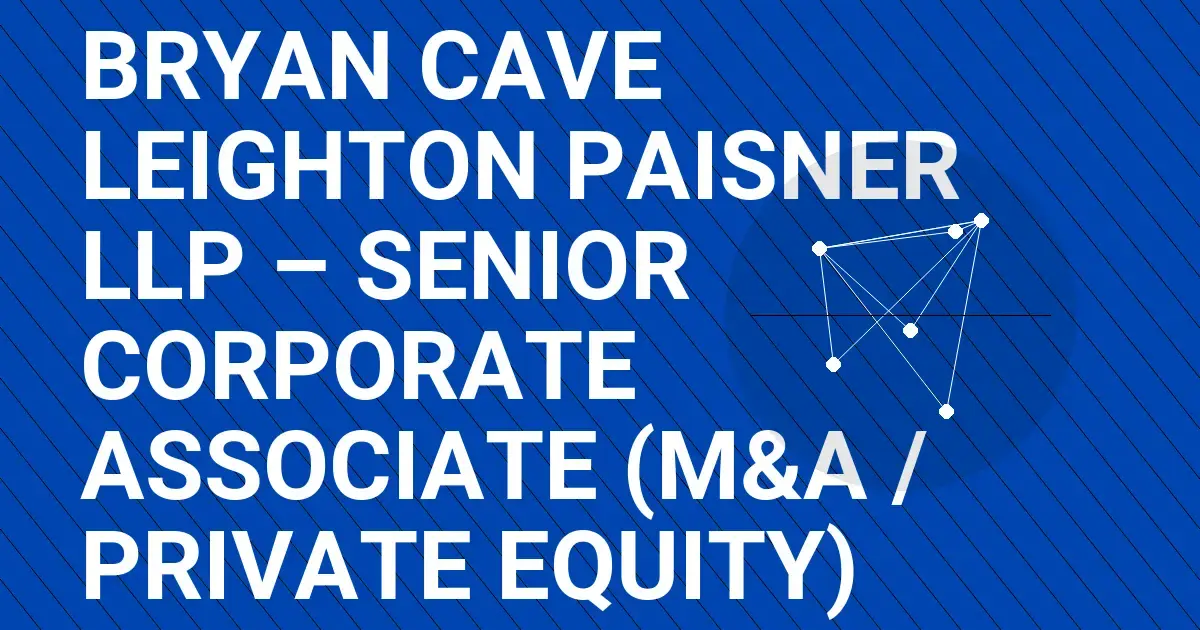 Bryan Cave Leighton Paisner LLP – Senior Corporate Associate (M&A / Private Equity)
