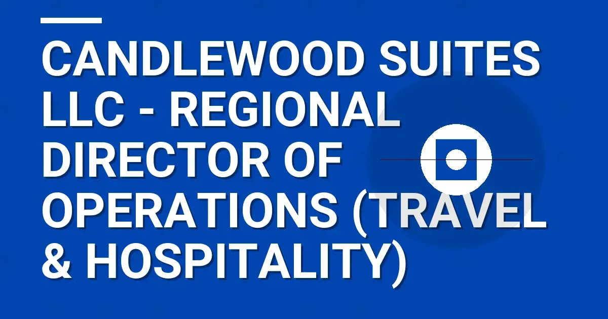 Candlewood Suites LLC - Regional Director of Operations (Travel & Hospitality)