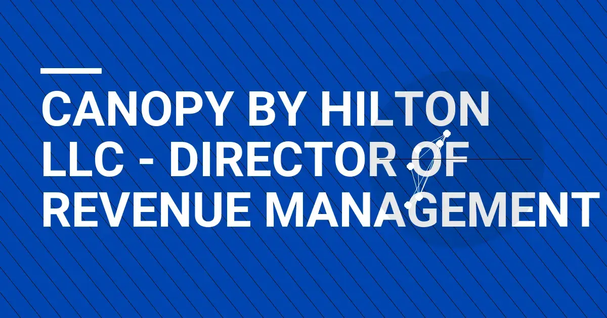Canopy by Hilton LLC - Director of Revenue Management