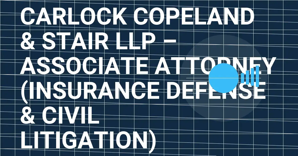 Carlock Copeland & Stair LLP – Associate Attorney (Insurance Defense & Civil Litigation)