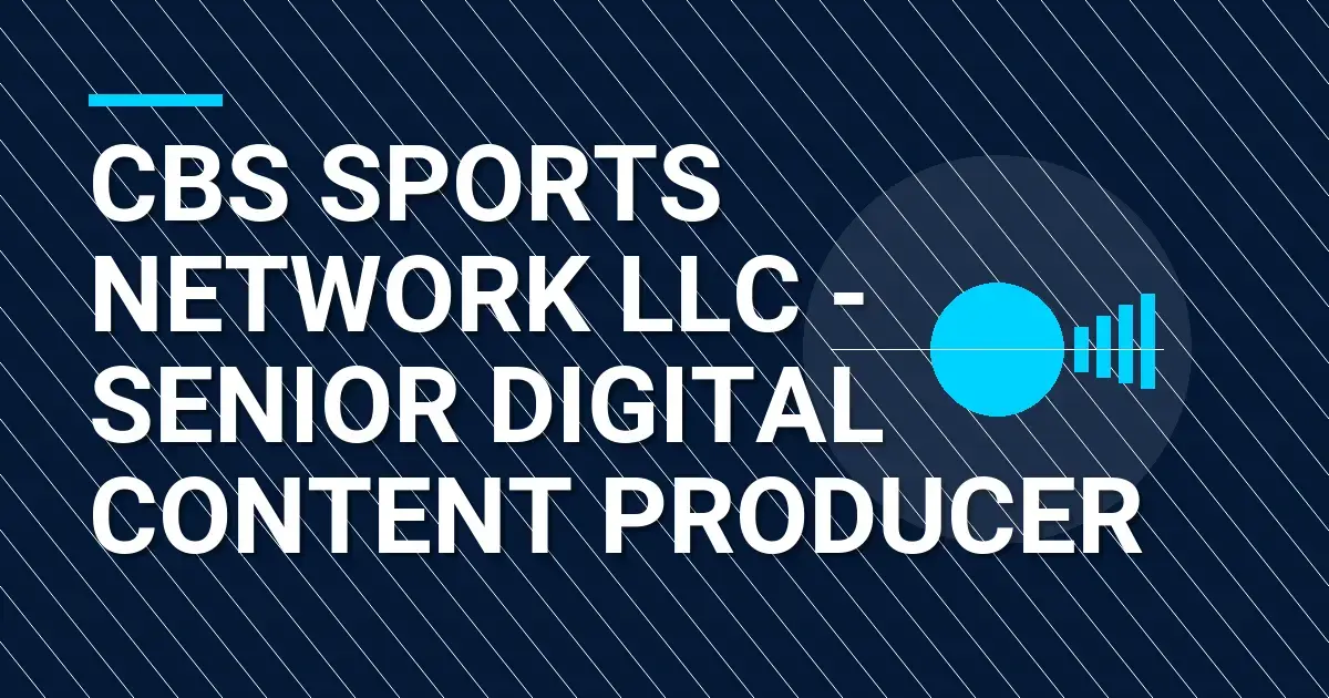 CBS Sports Network LLC - Senior Digital Content Producer