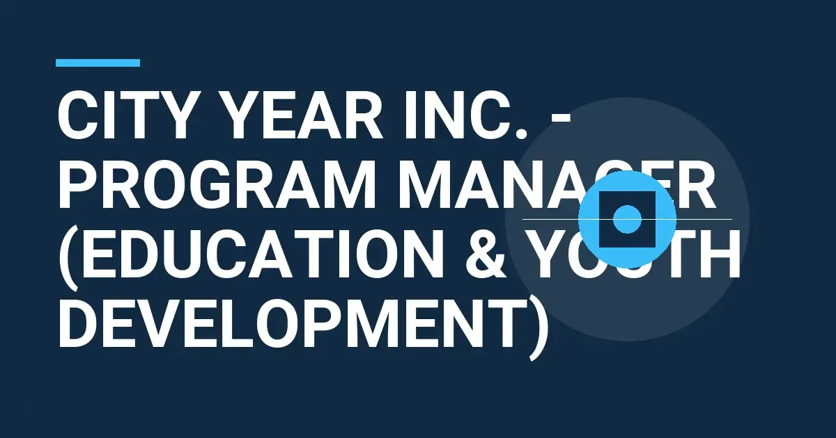 City Year Inc. - Program Manager (Education & Youth Development)