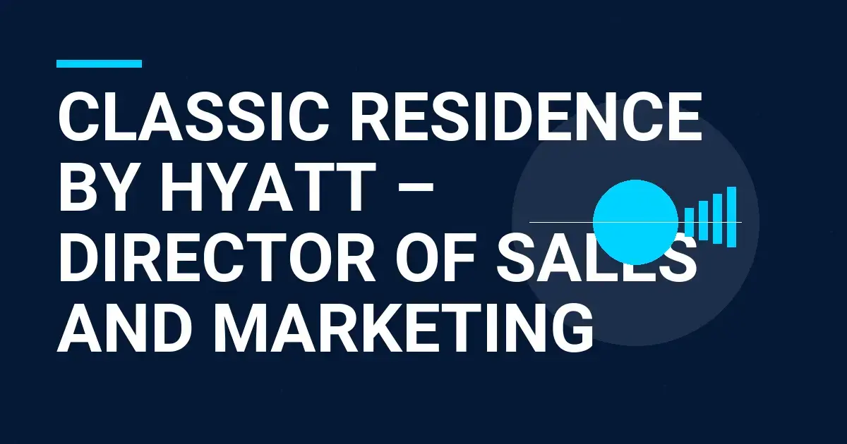 Classic Residence by Hyatt – Director of Sales and Marketing
