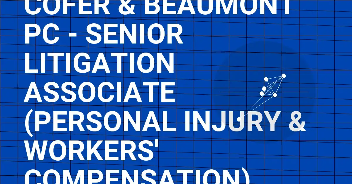 Cofer & Beaumont PC - Senior Litigation Associate (Personal Injury & Workers' Compensation)