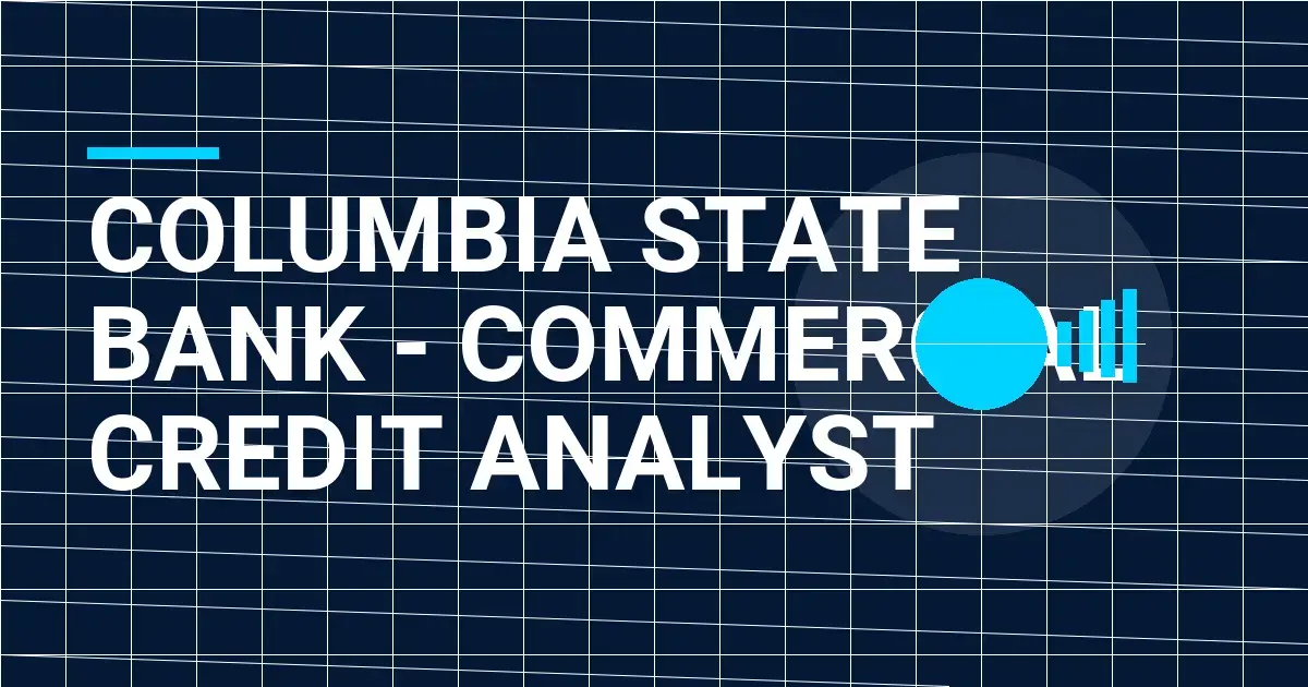 Columbia State Bank - Commercial Credit Analyst