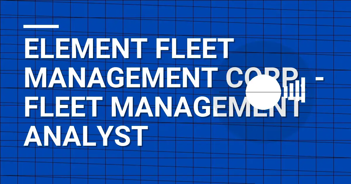 Element Fleet Management Corp. - Fleet Management Analyst