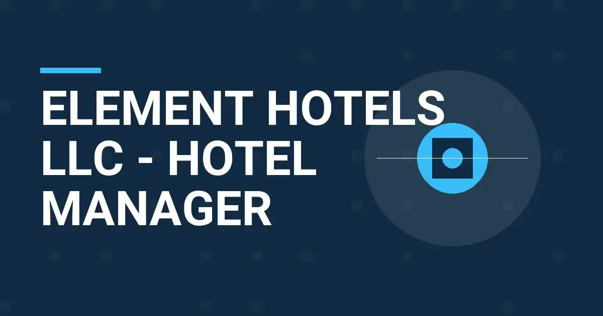 Element Hotels LLC - Hotel Manager