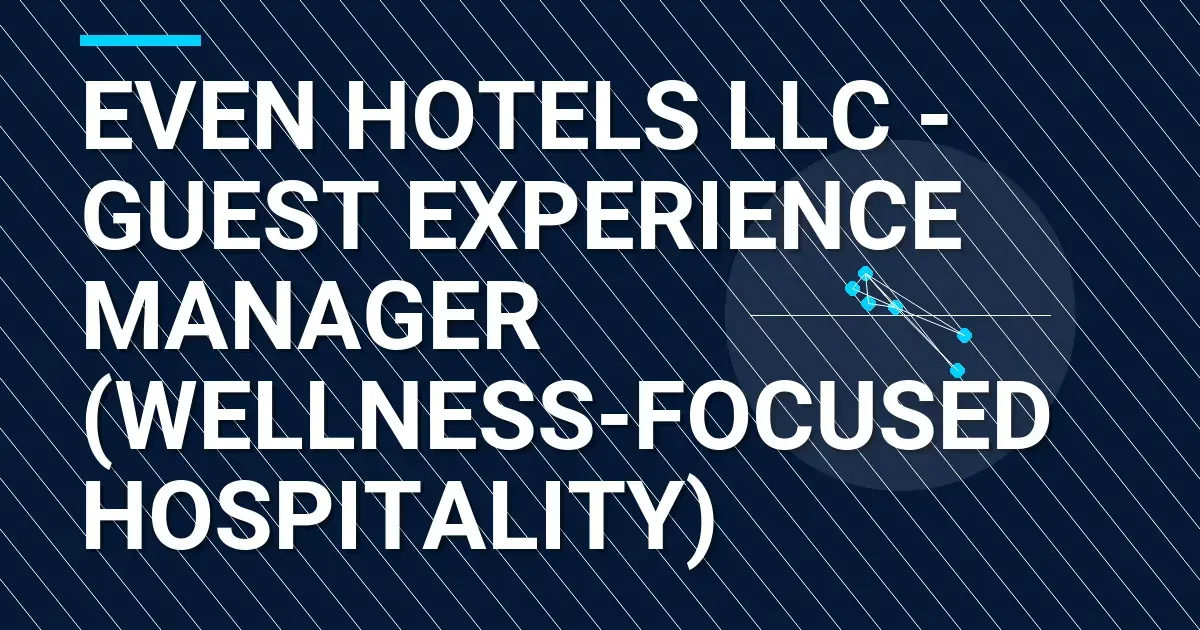 Even Hotels LLC - Guest Experience Manager (Wellness-Focused Hospitality)