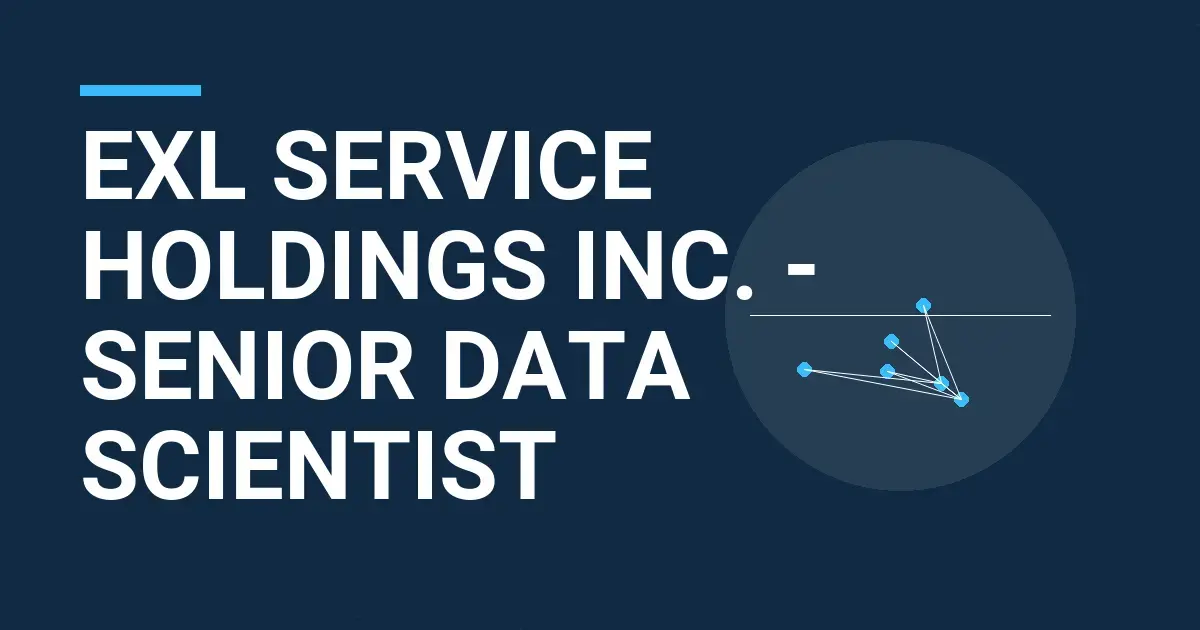 EXL Service Holdings Inc. - Senior Data Scientist
