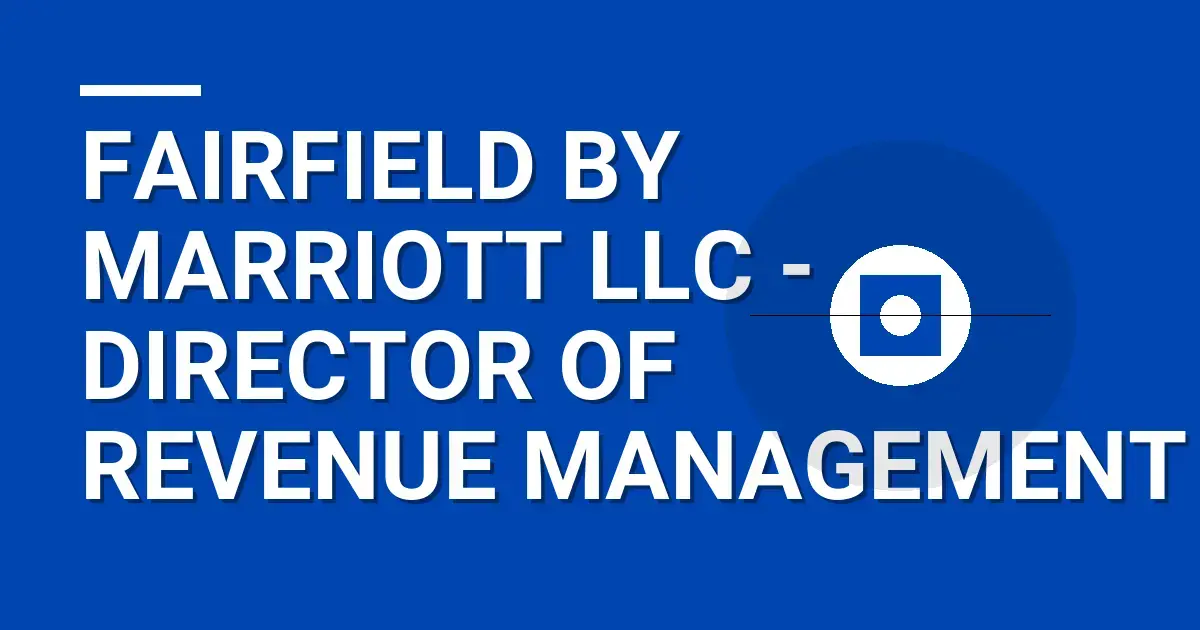Fairfield by Marriott LLC - Director of Revenue Management
