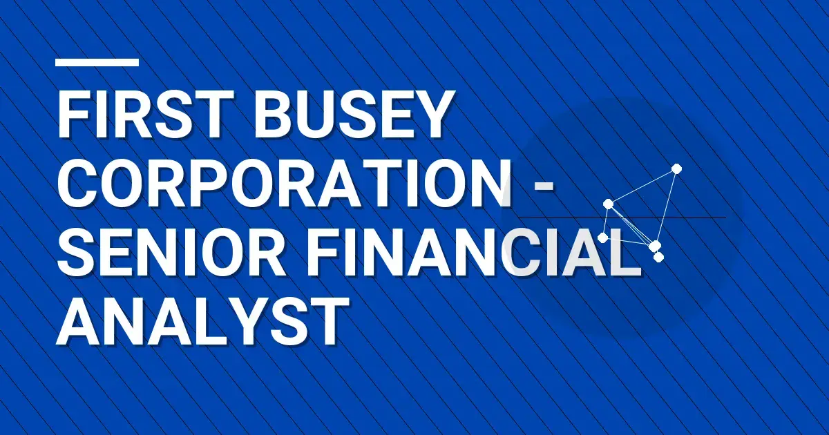 First Busey Corporation - Senior Financial Analyst