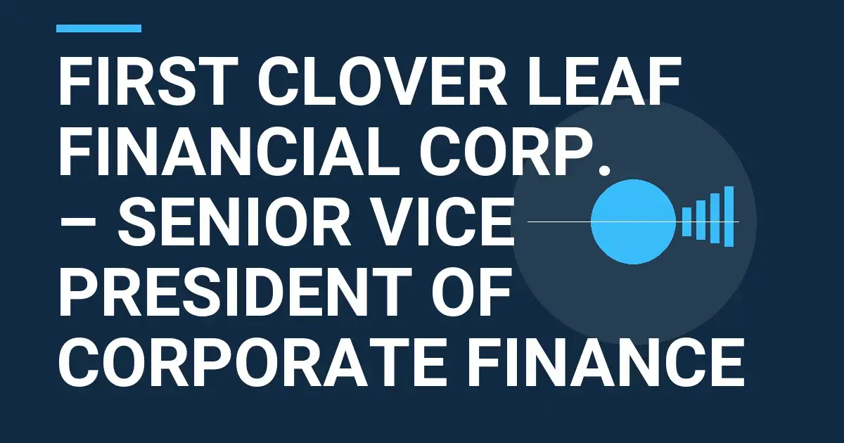 First Clover Leaf Financial Corp. – Senior Vice President of Corporate Finance