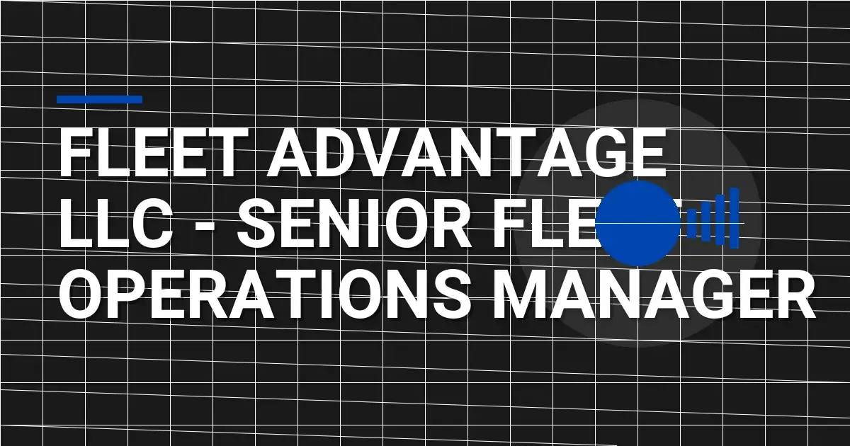 Fleet Advantage LLC - Senior Fleet Operations Manager