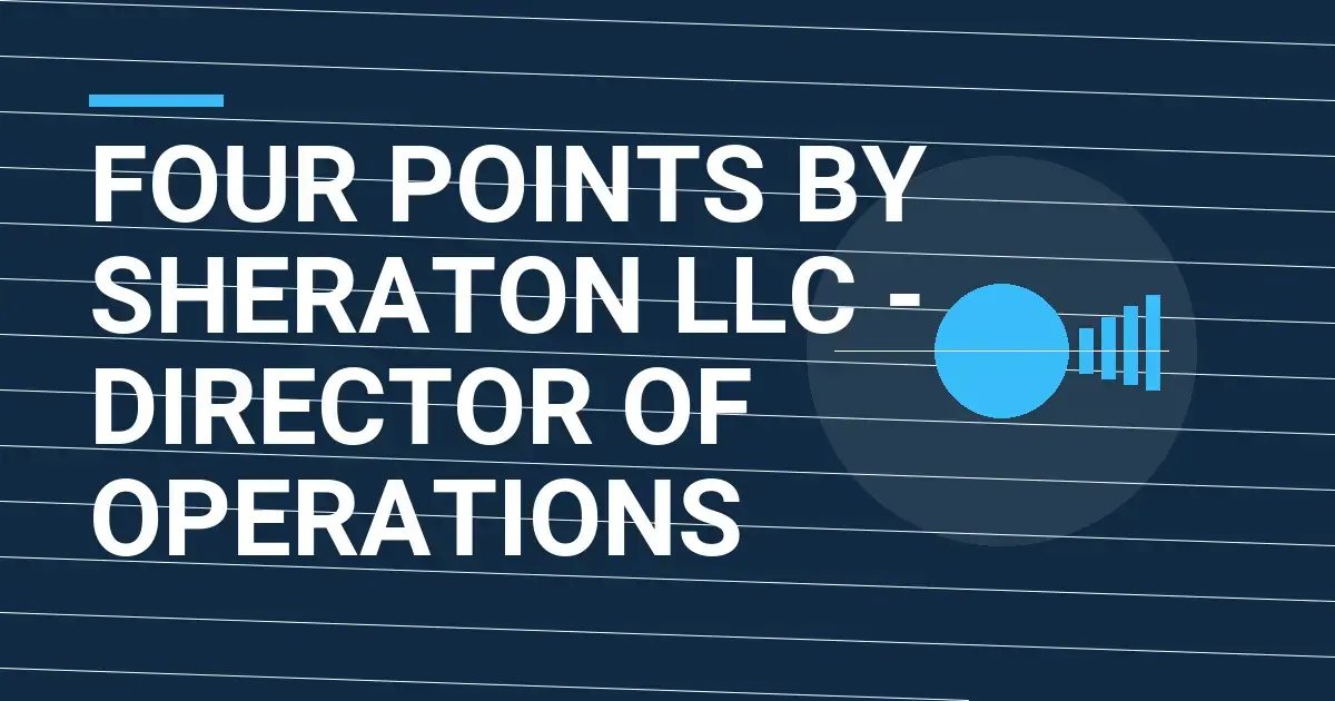 Four Points by Sheraton LLC - Director of Operations