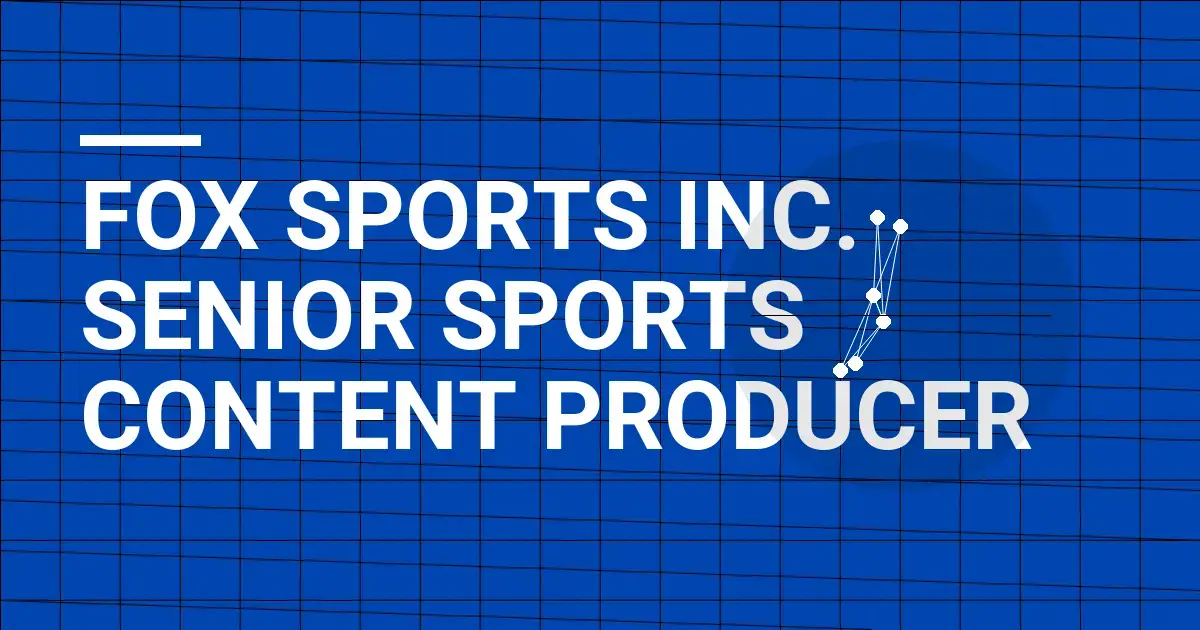 Fox Sports Inc. Senior Sports Content Producer