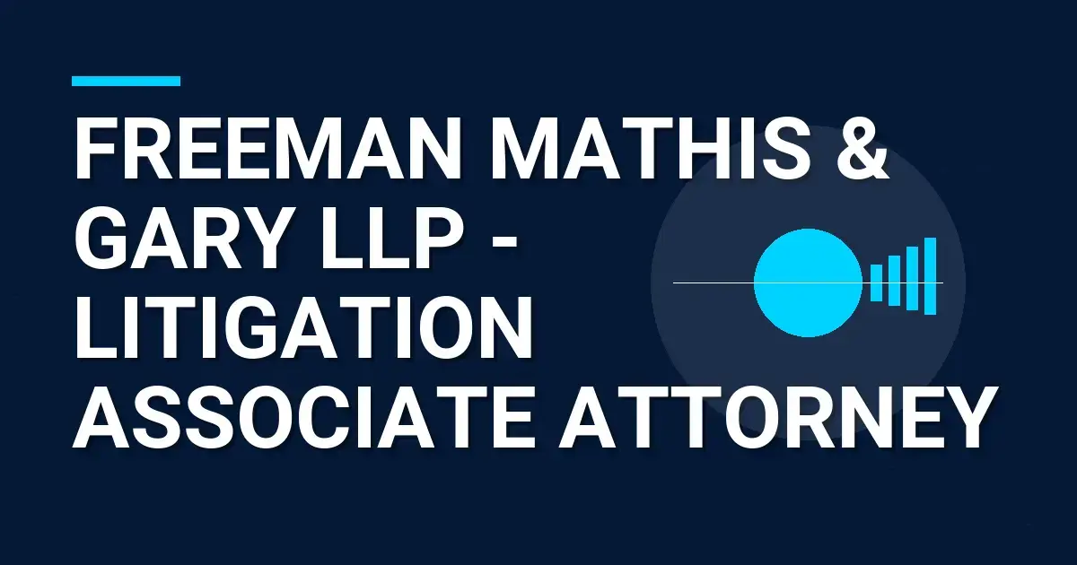 Freeman Mathis & Gary LLP - Litigation Associate Attorney