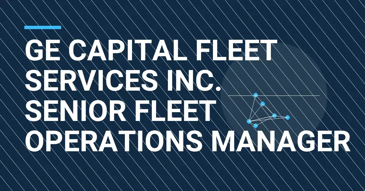 GE Capital Fleet Services Inc. Senior Fleet Operations Manager