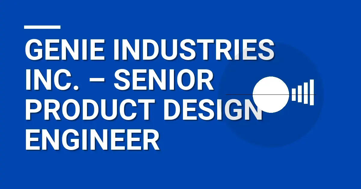 Genie Industries Inc. – Senior Product Design Engineer
