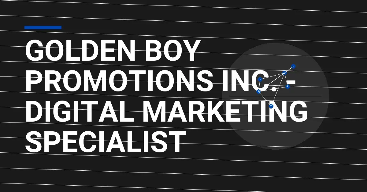 Golden Boy Promotions Inc. - Digital Marketing Specialist