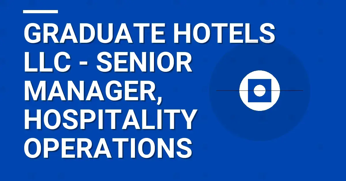 Graduate Hotels LLC - Senior Manager, Hospitality Operations