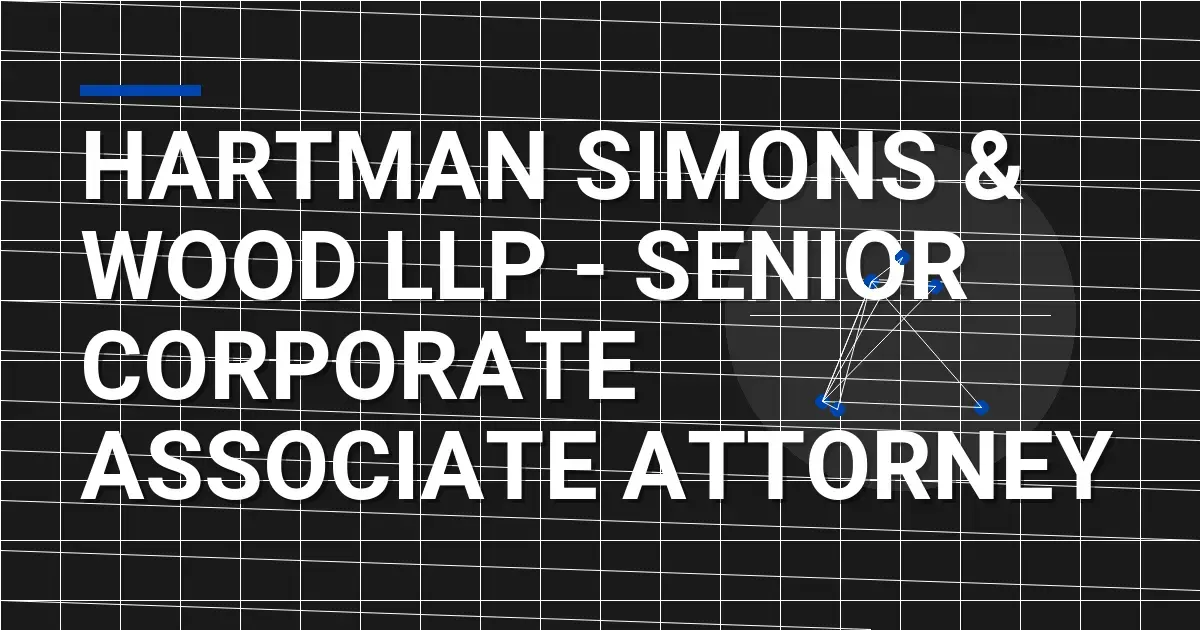 Hartman Simons & Wood LLP - Senior Corporate Associate Attorney