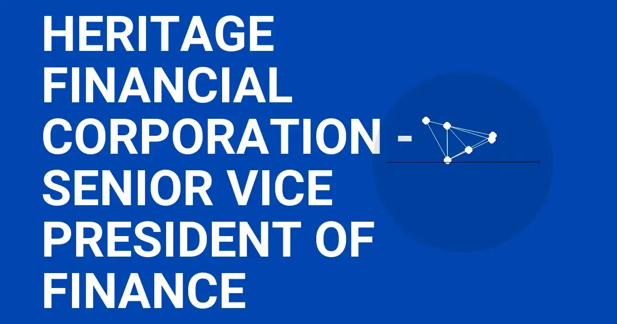 Heritage Financial Corporation - Senior Vice President of Finance