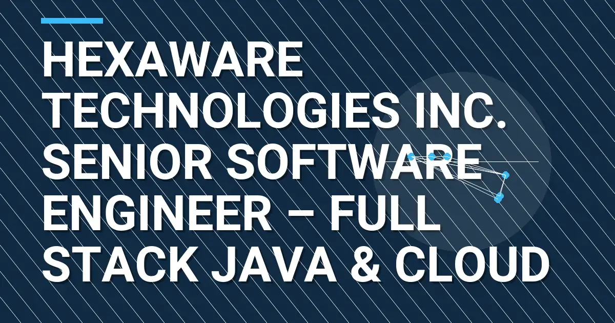 Hexaware Technologies Inc. Senior Software Engineer – Full Stack Java & Cloud