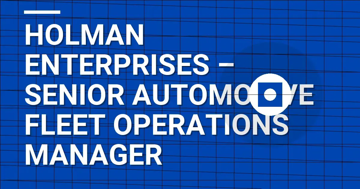 Holman Enterprises – Senior Automotive Fleet Operations Manager