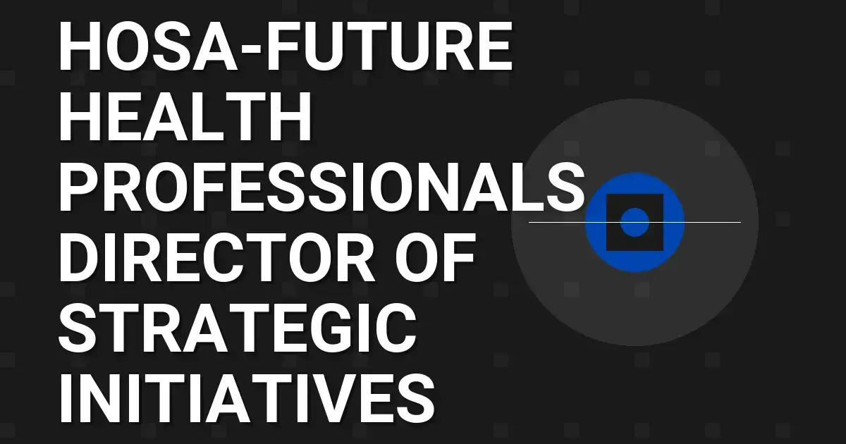 HOSA-Future Health Professionals - Director of Strategic Initiatives