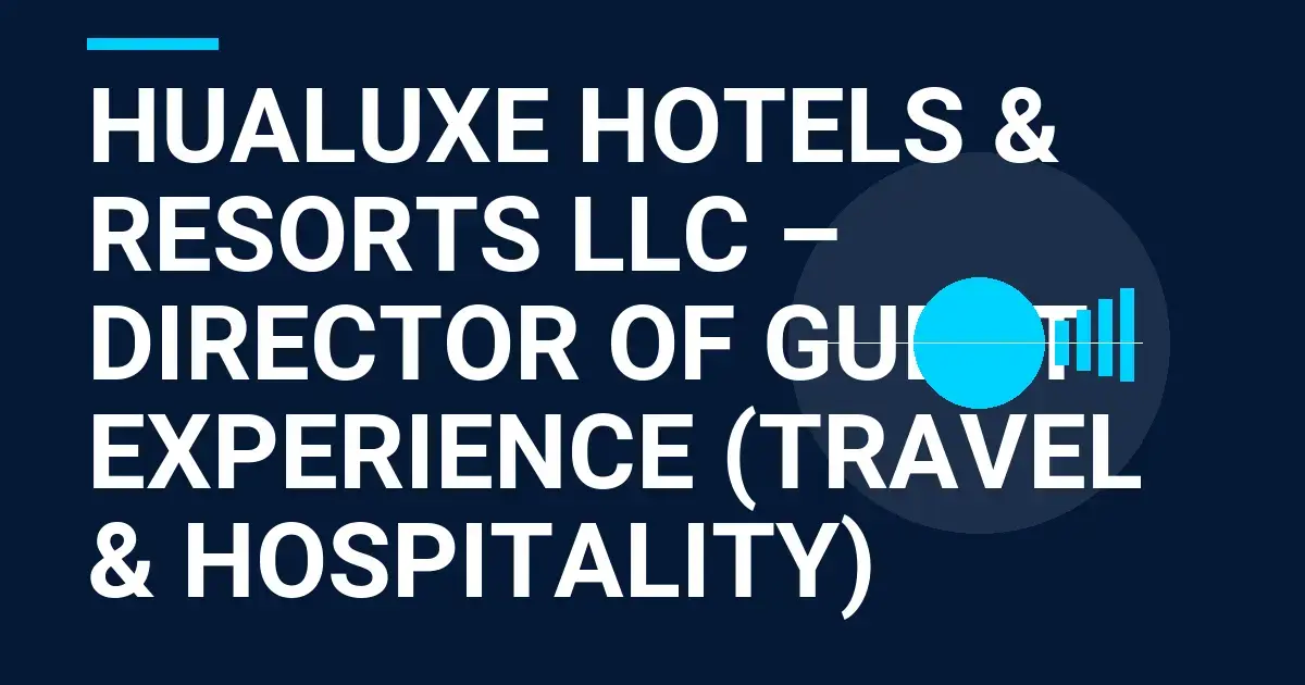 Hualuxe Hotels & Resorts LLC – Director of Guest Experience (Travel & Hospitality)