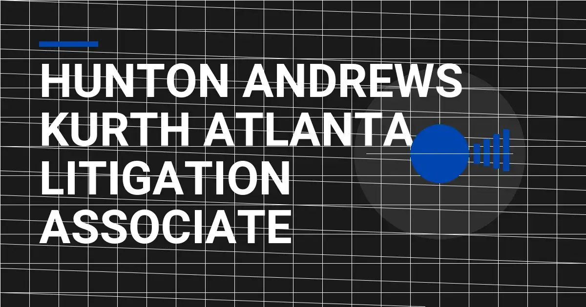 Hunton Andrews Kurth Atlanta - Litigation Associate