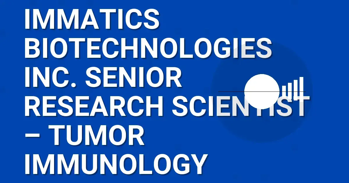 Immatics Biotechnologies Inc. Senior Research Scientist – Tumor Immunology