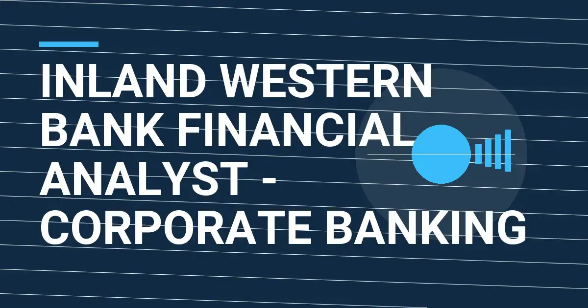 Inland Western Bank Financial Analyst - Corporate Banking