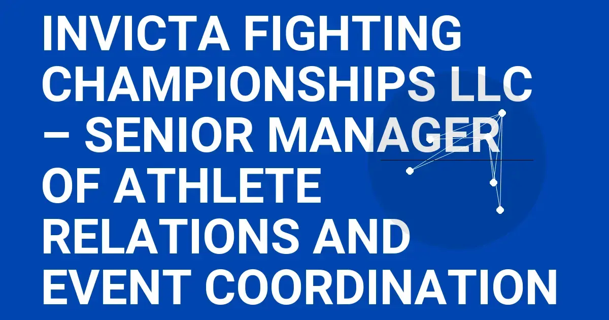 Invicta Fighting Championships LLC – Senior Manager of Athlete Relations and Event Coordination