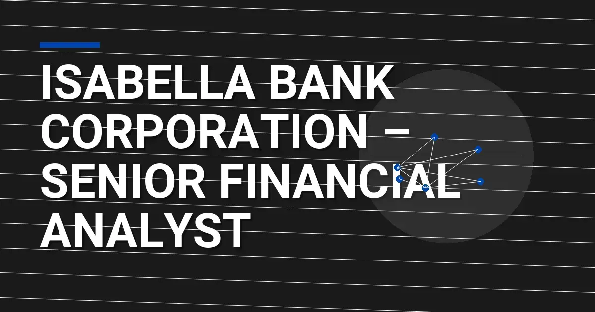 Isabella Bank Corporation – Senior Financial Analyst